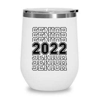 Senior 2022 Class Of 2022 Graduation 2022 Class Wine Tumbler - Seseable