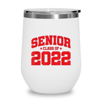 Senior Year - Senior Class - Graduation - Class Of 2022 Wine Tumbler - Seseable