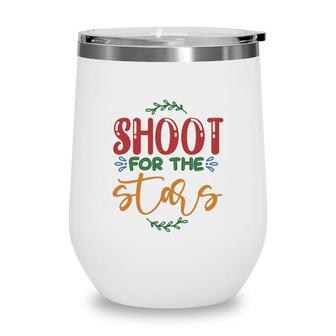 Shoot For The Stars Teacher Great Graphic Wine Tumbler - Seseable