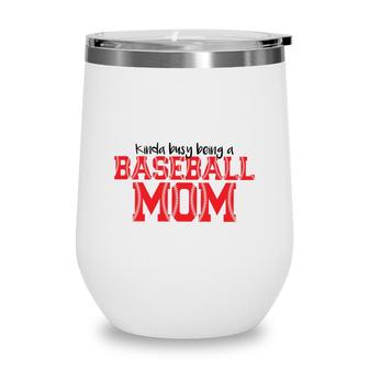 Strong Womens Kinda Busy Being A Baseball Mom Wine Tumbler - Seseable