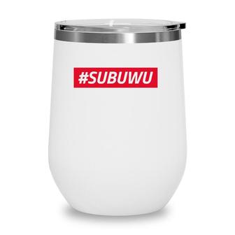 Subuwu Funny Jdm Car Lover From The Subie Gang Wine Tumbler | Mazezy