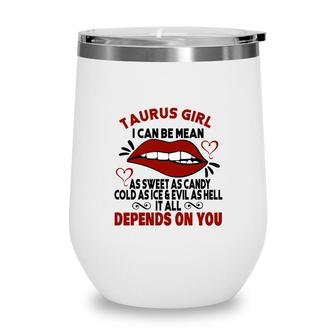 Sweet As Candy Cold As Ice Taurus Girl Red Lips Wine Tumbler - Seseable