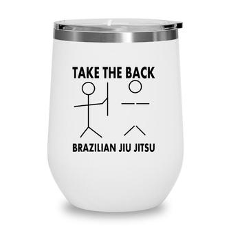 Take The Back Funny Bjj Brazilian Jiu Jitsu Wine Tumbler | Mazezy DE
