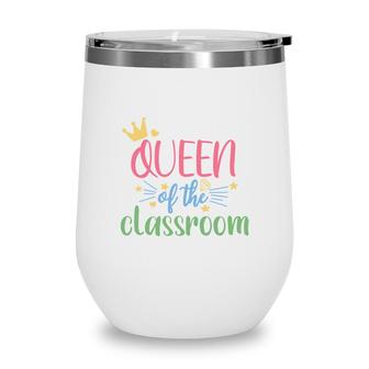 Teacher Queen Of The Classroom Crown Wine Tumbler - Seseable