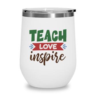 Teacher Teach Love Inspire Graphic Great Wine Tumbler - Seseable