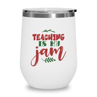 Teaching Is My Jam Teacher Red And Green Wine Tumbler - Seseable