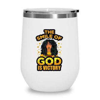 The Smile Of God Is Victory Melanin Women Juneteenth Queen Wine Tumbler | Mazezy