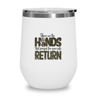 There Are The Hands That Prayed For Your Safe Return Hero Dad Wine Tumbler - Seseable