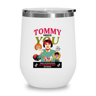 Tommyinnit Needs You Please Just Please Follow Wine Tumbler | Mazezy