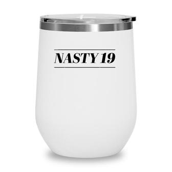 Top That Says - Nasty 19 Funny Cute 19Th Birthday Gift - Wine Tumbler | Mazezy