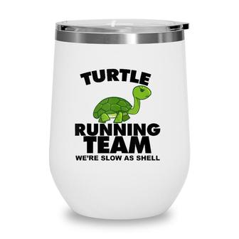 Turtle Running Team Were Slow As Shell Turtle Running Team Wine Tumbler | Mazezy