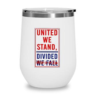 United We Stand Divided We Fall Wine Tumbler | Mazezy