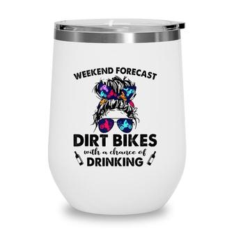 Weekend Forecast- Dirt Bikes No Chance Of Drinking-So Cool Wine Tumbler | Mazezy