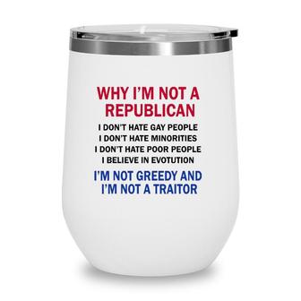 Why Im Not A Republican I Dont Hate Gay People Wine Tumbler | Mazezy