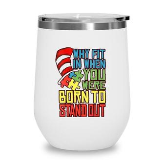 Womens Autism Autist Why Fit In When You Were Born To Stand Out V-Neck Wine Tumbler | Mazezy