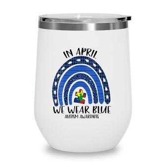 Womens Autism Rainbow In April We Wear Blue Autism Awareness Month V-Neck Wine Tumbler | Mazezy