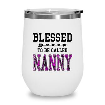 Womens Blessed To Be Called Nanny Mothers Day Floral Grandma Wine Tumbler - Seseable