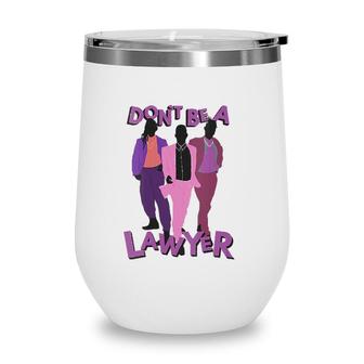 Womens Crazy Ex Girlfriend Dont Be A Lawyer Trio Silhouette V-Neck Wine Tumbler | Mazezy