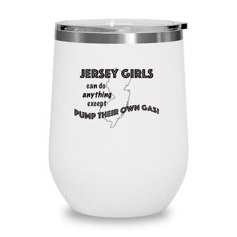Womens Jersey Girls Dont Pump Their Own Gas But Can Do Anything Wine Tumbler | Mazezy