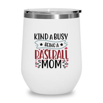 Womens Kinda Busy Being A Baseball Mom Wine Tumbler - Seseable