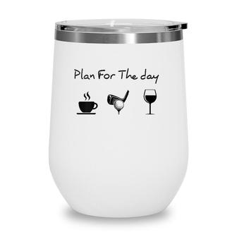 Womens Plan For The Day Coffee Golf Wine V-Neck Wine Tumbler | Mazezy