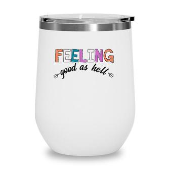 Womens Vintage Colors Feeling Good As Hell V-Neck Wine Tumbler | Mazezy CA