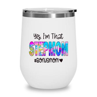 Yes I Am That Stepmom Tie Dye Gift Mothers Day Wine Tumbler - Seseable