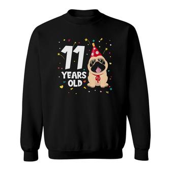 11 Years Old Birthday Puppy Pug Dog 11Th Birthday Sweatshirt - Seseable
