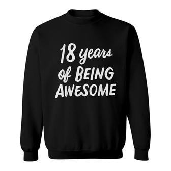 18 Years Of Being Awesome Idea 18 Years Old 18Th Birthday Sweatshirt - Seseable