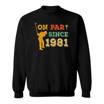 1981 Retro 40Th Birthday Golf Lover 40 Years Old Golfing Sweatshirt - Seseable