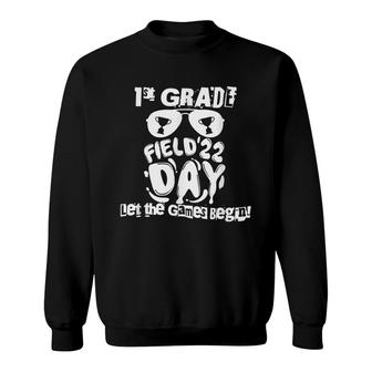 1St Grade Field Day 2022 Let The Games Begin Funny Teachers Sweatshirt - Thegiftio UK