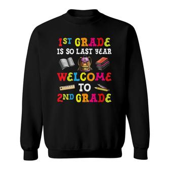 1St Grade Is So Last Year Welcome To 2Nd Grade Teacher Sweatshirt - Seseable