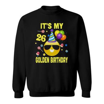 26Th Birthday Gifts Its My Golden Birthday 26 Years Old Wy2 Ver2 Sweatshirt - Seseable