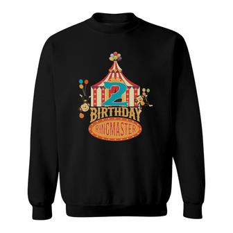 2Nd Birthday Ringmaster Kids Circus Lover B-Day Party Sweatshirt | Mazezy