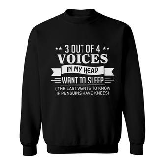 3 Out Of 4 Voices In My Head Want To Sleep 2022 Gift Sweatshirt - Seseable