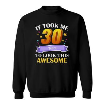 30Th Birthday Gag Gift Idea 30 Years Old Happy Birthday Party Sweatshirt - Seseable