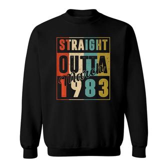 38 Years Old Birthday Gift Straight Outta March 1983 Ver2 Sweatshirt - Seseable