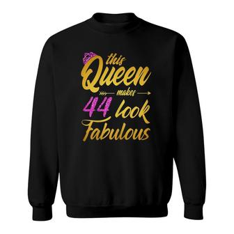 44 Years Old Birthday Gift This Queen Makes 44 Look Fabulous Sweatshirt - Seseable