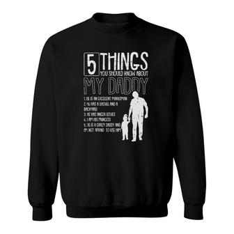 5 Things You Should Know About My Dad Fathers Day Papa Daddy Sweatshirt - Seseable