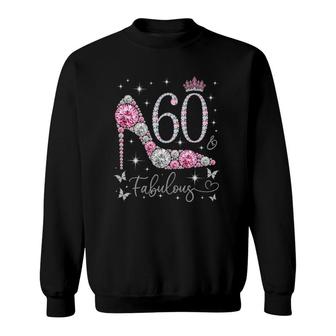 60 & Fabulous 60 Years Old And Fabulous 60Th Birthday Sweatshirt - Seseable