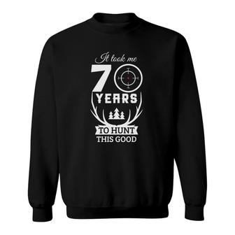 70 Years Old Happy 70Th Birthday For Hunters Sweatshirt - Seseable