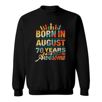 70Th Birthday Gift Born In August 1951 70 Years Old Women Men Sweatshirt - Seseable