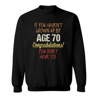 70Th Birthday Gift Funny Saying Aesthetic Gift 2022 Sweatshirt - Seseable