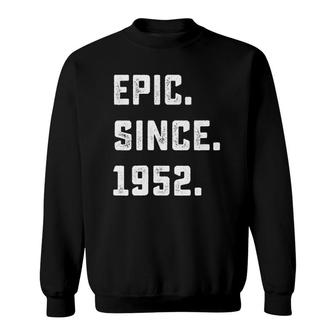 70Th Birthday Gift Vintage Epic Since 1952 70 Years Old Sweatshirt - Seseable