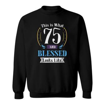 75 And Blessed 75Th Birthday Gift For Men Women Sweatshirt | Mazezy UK