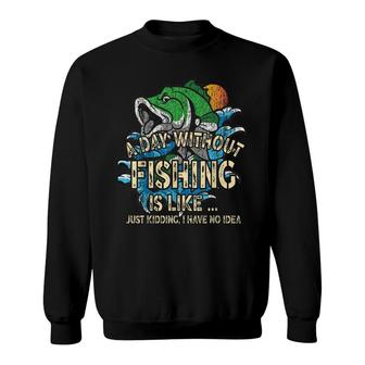 A Day Without Fishing Is Like Reel Bass Fisherman Vintage Sweatshirt - Seseable