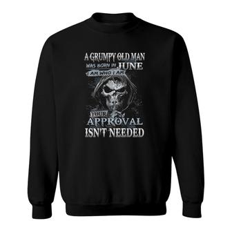 A Grumpy Old Man Was Born In June I Am Who I Am Sweatshirt - Seseable
