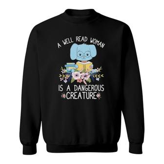 A Well Read Woman Is A Dangerous Creature Book Lover Gift Sweatshirt | Mazezy