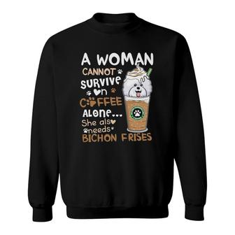 A Woman Cannot Survive On Coffee Alone Bichon Frises Lover Sweatshirt - Seseable