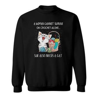 A Woman Cannot Survive On Crochet Alone She Also Needs A Cat Cute Kitten With Yarn Sweatshirt - Seseable